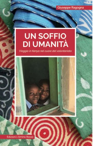 Un soffio di umanit Viaggio in Kenya nel cuore del volontariato di Giuseppe Ragogna