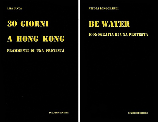 Lisa Jucca, 30 giorni a Hong Kong. Frammenti di una protesta, Scalpendi Editore, Milano, 2020. Be Water. Nicola Longobardi, Iconografia di una protesta,Scalpendi Editore, Milano, 2020. 