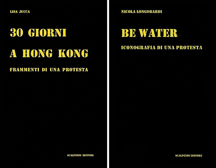 Lisa Jucca, 30 giorni a Hong Kong. Frammenti di una protesta, Scalpendi Editore, Milano, 2020. Be Water. Nicola Longobardi, Iconografia di una protesta,Scalpendi Editore, Milano, 2020. 