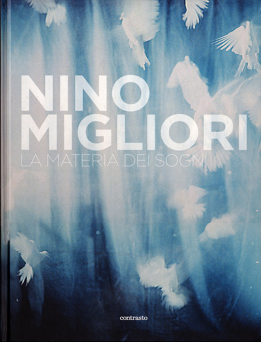 La copertina del volume La materia dei sogni di Nino Migliori, edito da Contrasto, 2013. Courtesy Archivio Pio Tarantini.